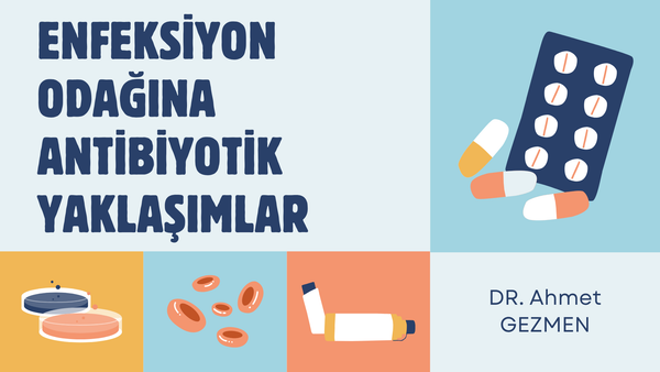 ENFEKSİYON ODAĞINA ANTİBİYOTİK YAKLAŞIMLARI