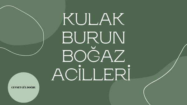 KULAK BURUN BOĞAZ ACİLLERİ