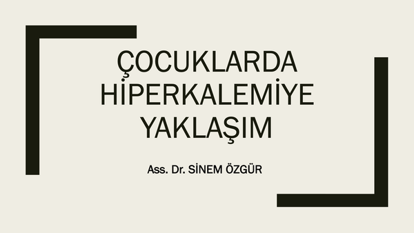 Çocuklarda Hiperkalemiye Yaklaşım